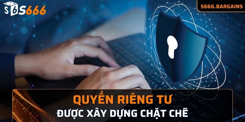 Quyền riêng tư được xây dựng chặt chẽ