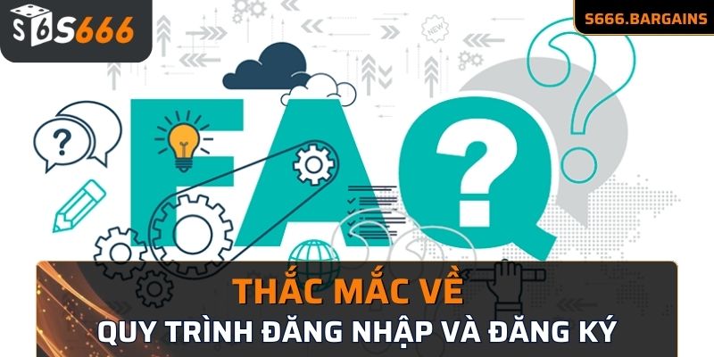 Thắc mắc về quy trình đăng nhập và đăng ký 