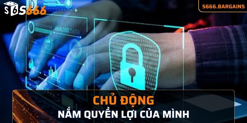 Thành viên S666 cần chủ động nắm quyền lợi của mình