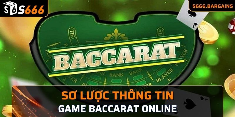 Sơ lược thông tin về game Baccarat online