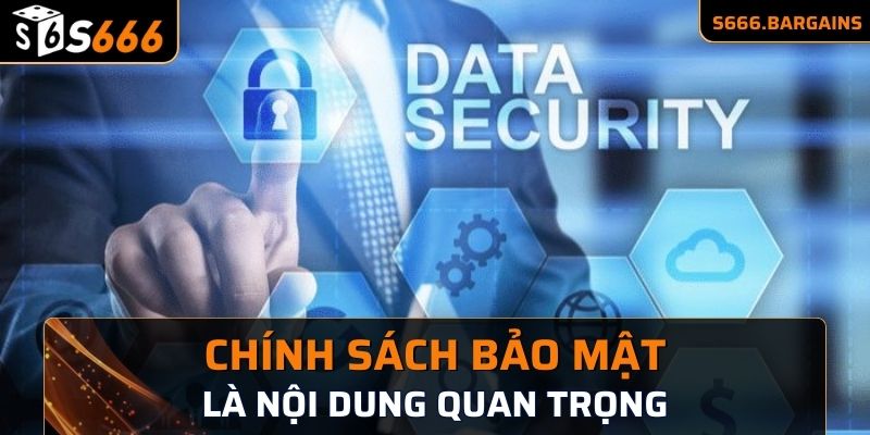 Chính sách bảo mật là nội dung quan trọng tại S666