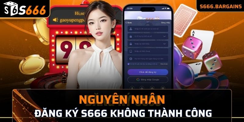 Nguyên nhân nào khiến bạn không đăng ký tài khoản thành công