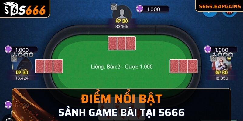 Điểm nổi bật của sảnh game bài S666