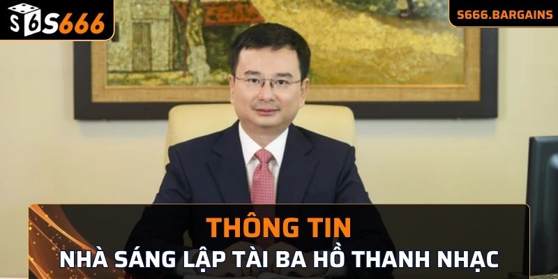 Thông tin tìm kiếm về nhà sáng lập tài ba Hồ Thanh Nhạc