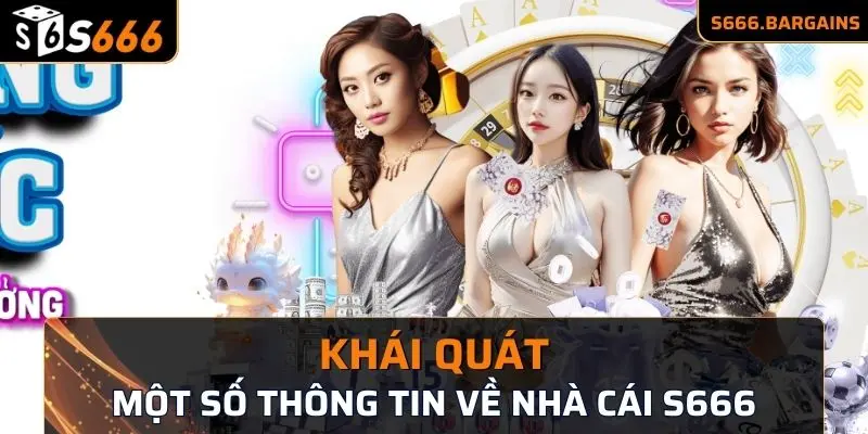 Khái quát một số thông tin về nhà cái S666