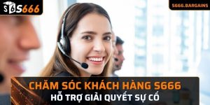 Dịch vụ chăm sóc khách hàng của S666