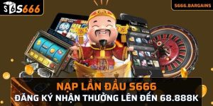 Nạp lần đầu S666 là một trong những nội dung